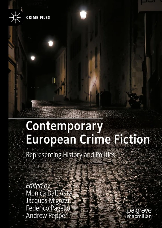 Contemporary European Crime Fiction: Representing History and Politics (Crime Files)