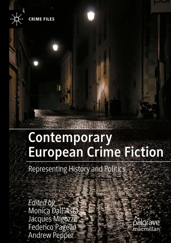 Contemporary European Crime Fiction: Representing History and Politics (Crime Files)