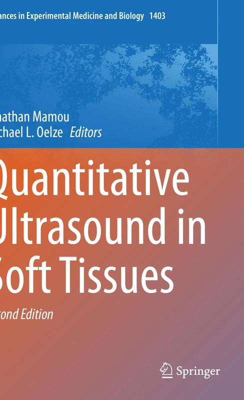 Quantitative Ultrasound in Soft Tissues: 1403 (Advances in Experimental Medicine and Biology, 1403)