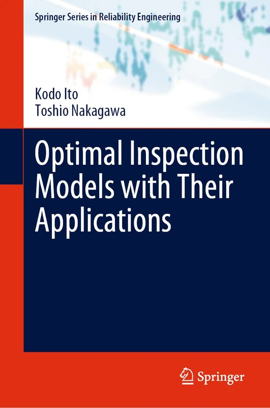 Optimal Inspection Models with Their Applications (Springer Series in Reliability Engineering)