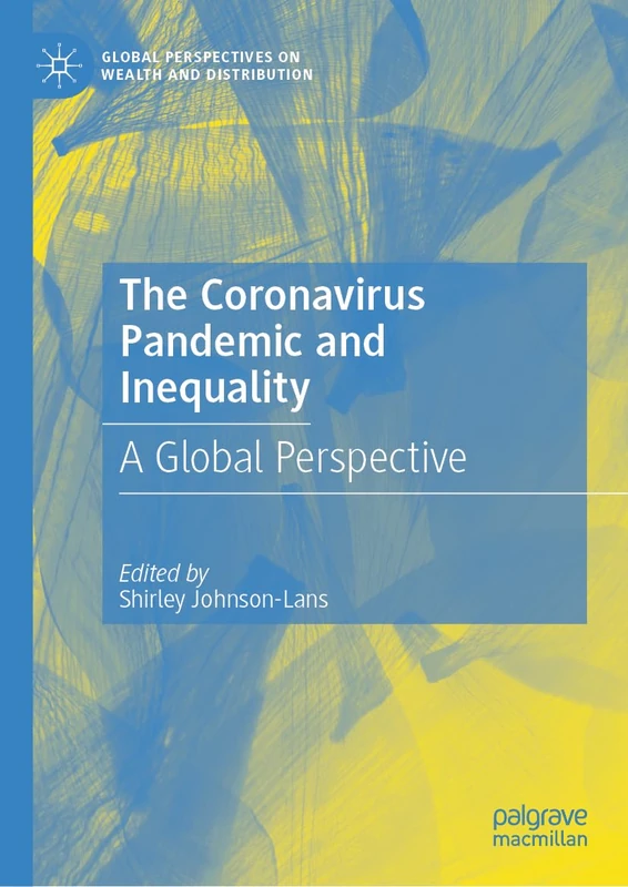 The Coronavirus Pandemic and Inequality: A Global Perspective (Global Perspectives on Wealth and Distribution)