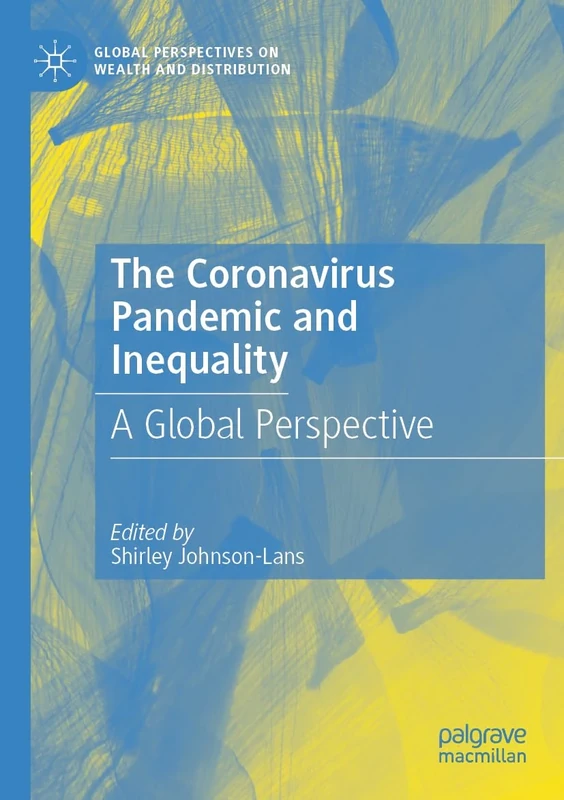 The Coronavirus Pandemic and Inequality: A Global Perspective (Global Perspectives on Wealth and Distribution)