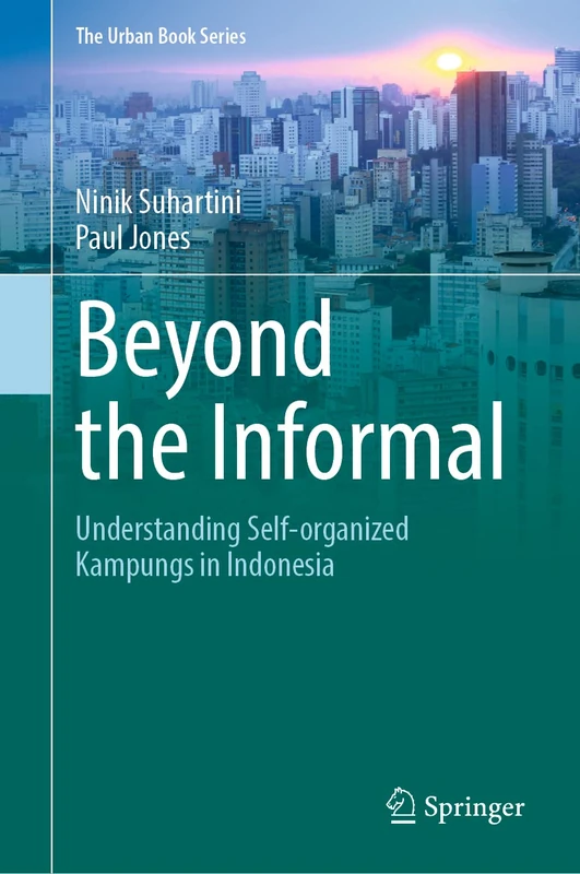 Beyond the Informal: Understanding Self-Organized Kampungs in Indonesia (The Urban Book Series) - Image 1