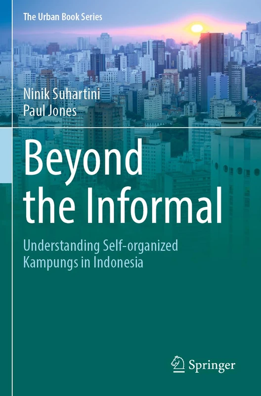 Beyond the Informal: Understanding Self-Organized Kampungs in Indonesia (The Urban Book Series) - Image 1
