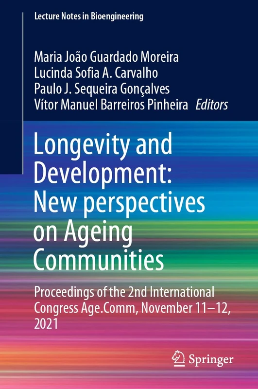Longevity and Development: New perspectives on Ageing Communities: Proceedings of the 2nd International Congress Age.Comm, November 11–12, 2021 (Lecture Notes in Bioengineering)