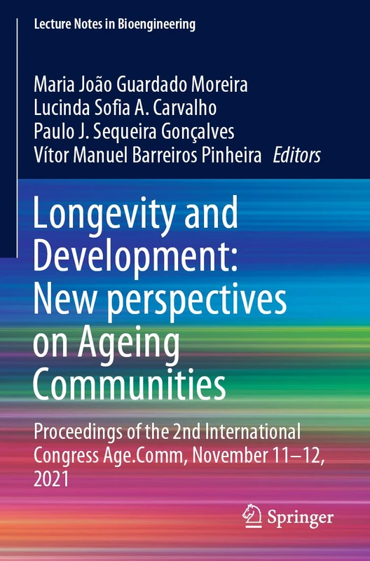 Longevity and Development: New perspectives on Ageing Communities: Proceedings of the 2nd International Congress Age.Comm, November 11–12, 2021 (Lecture Notes in Bioengineering)