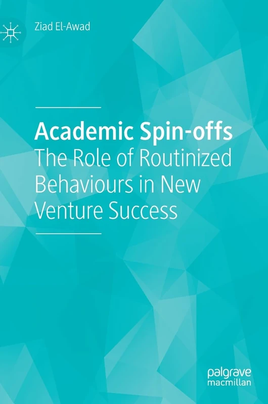 Academic Spin-offs: The Role of Routinized Behaviours in New Venture Success