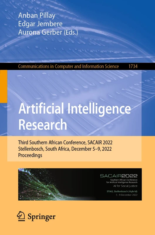 Artificial Intelligence Research: Third Southern African Conference, SACAIR 2022, Stellenbosch, South Africa, December 5–9, 2022, Proceedings: 1734 ... in Computer and Information Science, 1734)