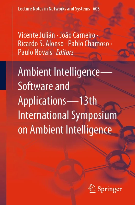 Ambient Intelligence―Software and Applications―13th International Symposium on Ambient Intelligence: 603 (Lecture Notes in Networks and Systems, 603)
