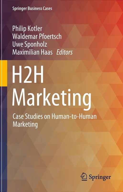 H2H Marketing: Case Studies on Human-to-Human Marketing (Springer Business Cases) - Image 1