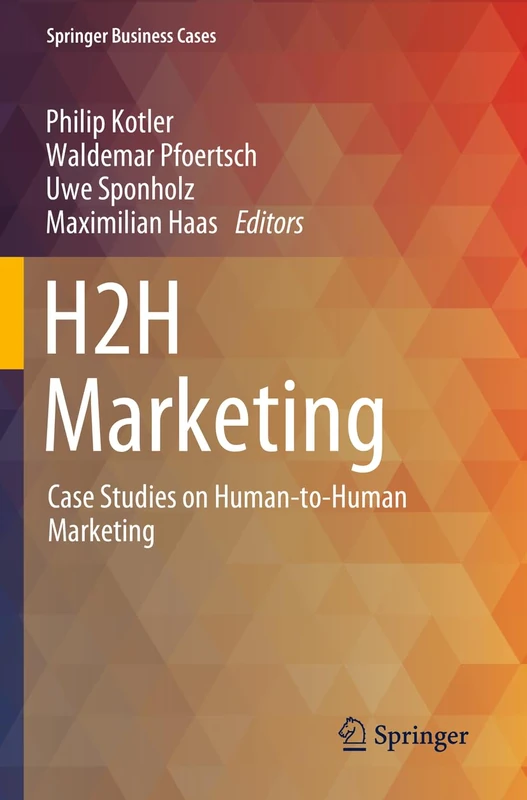 H2H Marketing: Case Studies on Human-to-Human Marketing (Springer Business Cases)