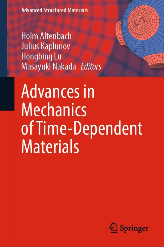 Advances in Mechanics of Time-Dependent Materials: 188 (Advanced Structured Materials, 188)