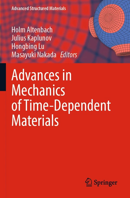 Advances in Mechanics of Time-Dependent Materials: 188 (Advanced Structured Materials, 188)