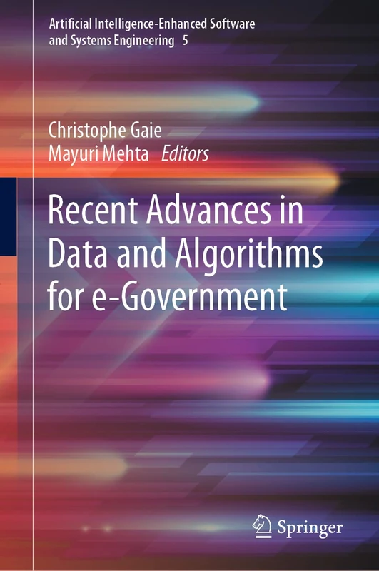 Recent Advances in Data and Algorithms for e-Government: 5 (Artificial Intelligence-Enhanced Software and Systems Engineering, 5)
