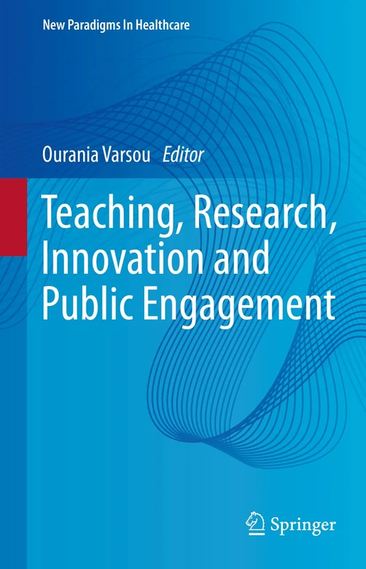 Teaching, Research, Innovation and Public Engagement (New Paradigms in Healthcare)