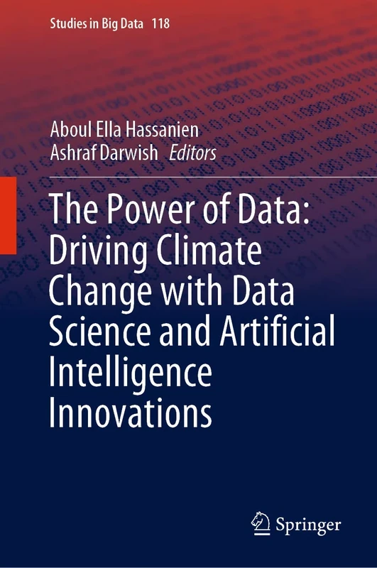 The Power of Data: Driving Climate Change with Data Science and Artificial Intelligence Innovations: 118 (Studies in Big Data, 118)