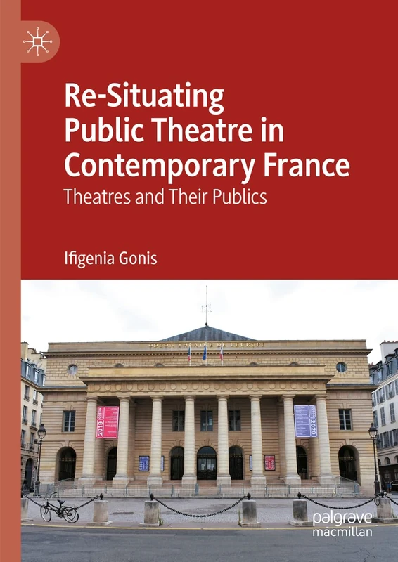 Re-Situating Public Theatre in Contemporary France: Theatres and Their Publics