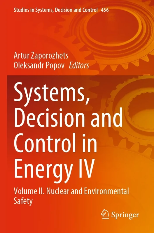 Systems, Decision and Control in Energy IV: Volume IІ. Nuclear and Environmental Safety: 456 (Studies in Systems, Decision and Control, 456)