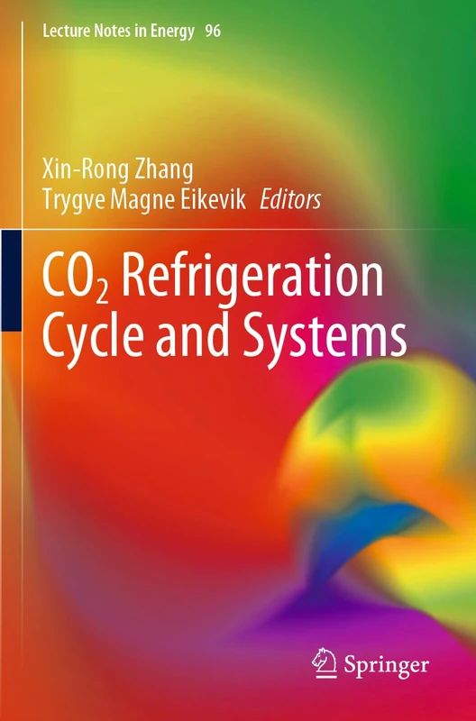 CO2 Refrigeration Cycle and Systems: 96 (Lecture Notes in Energy, 96)
