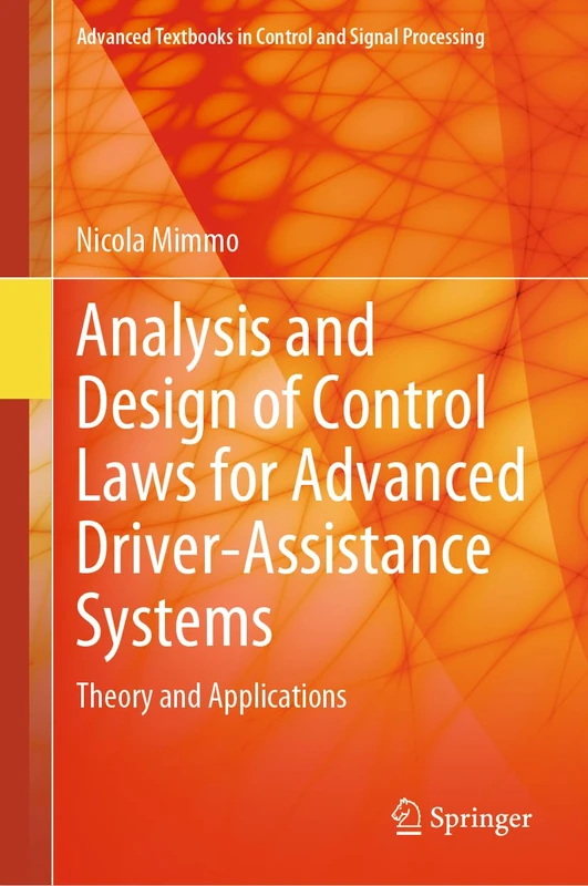Analysis and Design of Control Laws for Advanced Driver-Assistance Systems: Theory and Applications (Advanced Textbooks in Control and Signal Processing)