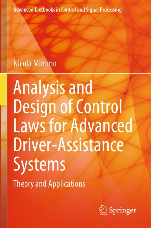 Analysis and Design of Control Laws for Advanced Driver-Assistance Systems: Theory and Applications (Advanced Textbooks in Control and Signal Processing)