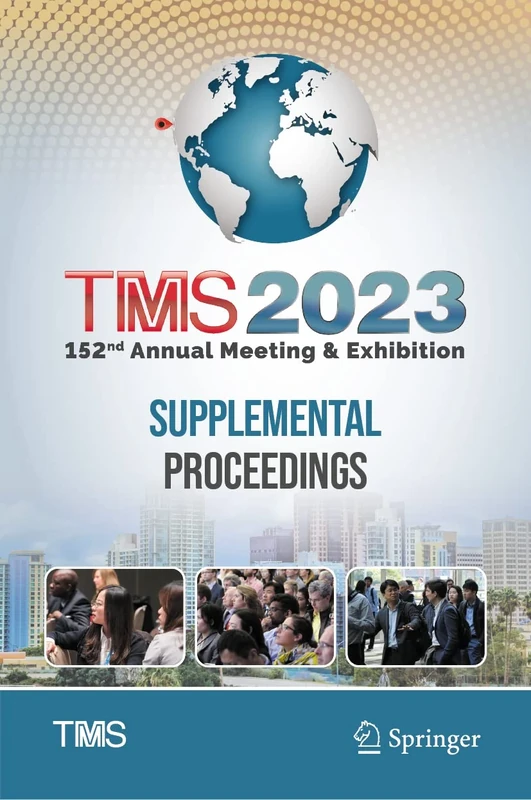 TMS 2023 152nd Annual Meeting & Exhibition Supplemental Proceedings (The Minerals, Metals & Materials Series)