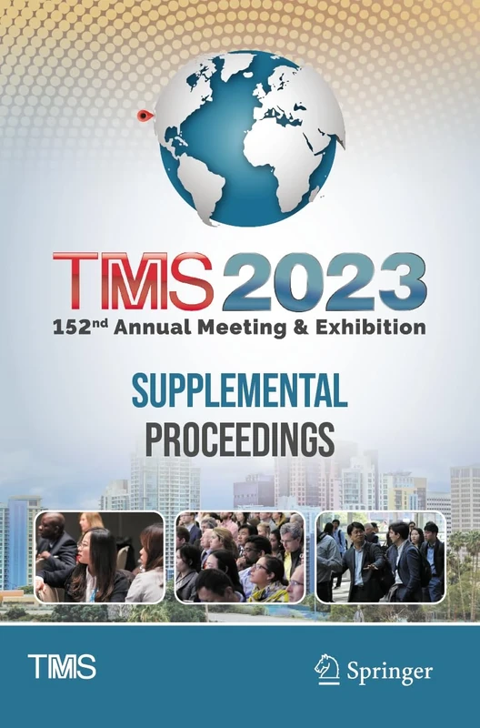 TMS 2023 152nd Annual Meeting & Exhibition Supplemental Proceedings (The Minerals, Metals & Materials Series)