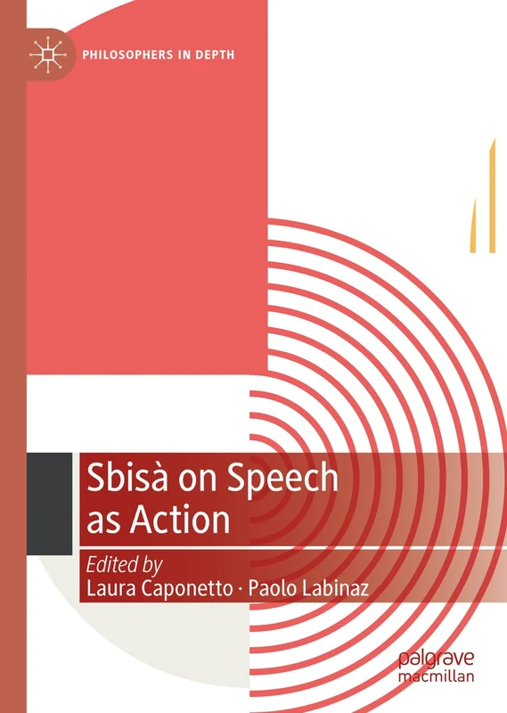 Sbisà on Speech as Action (Philosophers in Depth)