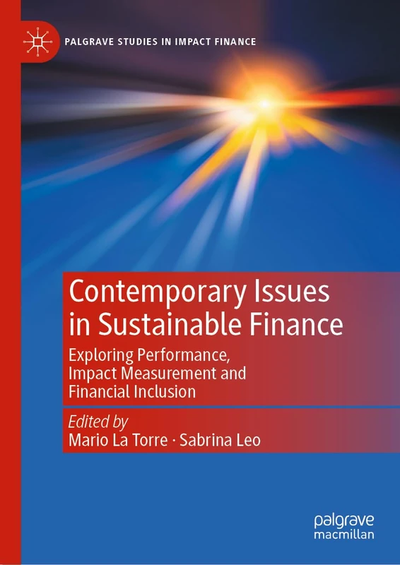 Contemporary Issues in Sustainable Finance: Exploring Performance, Impact Measurement and Financial Inclusion (Palgrave Studies in Impact Finance)