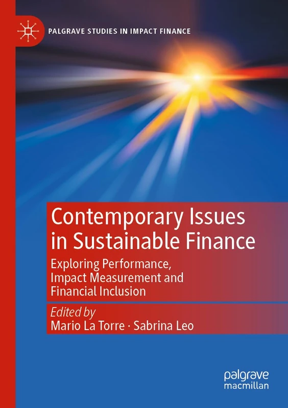 Contemporary Issues in Sustainable Finance: Exploring Performance, Impact Measurement and Financial Inclusion (Palgrave Studies in Impact Finance)