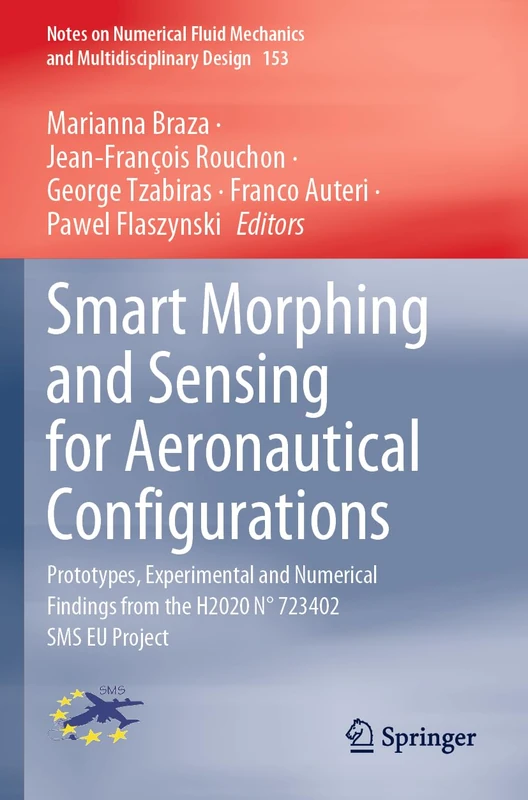Smart Morphing and Sensing for Aeronautical Configurations: Prototypes, Experimental and Numerical Findings from the H2020 N° 723402 SMS EU Project: ... Mechanics and Multidisciplinary Design, 153) - Image 1