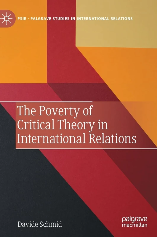 The Poverty of Critical Theory in International Relations (Palgrave Studies in International Relations)