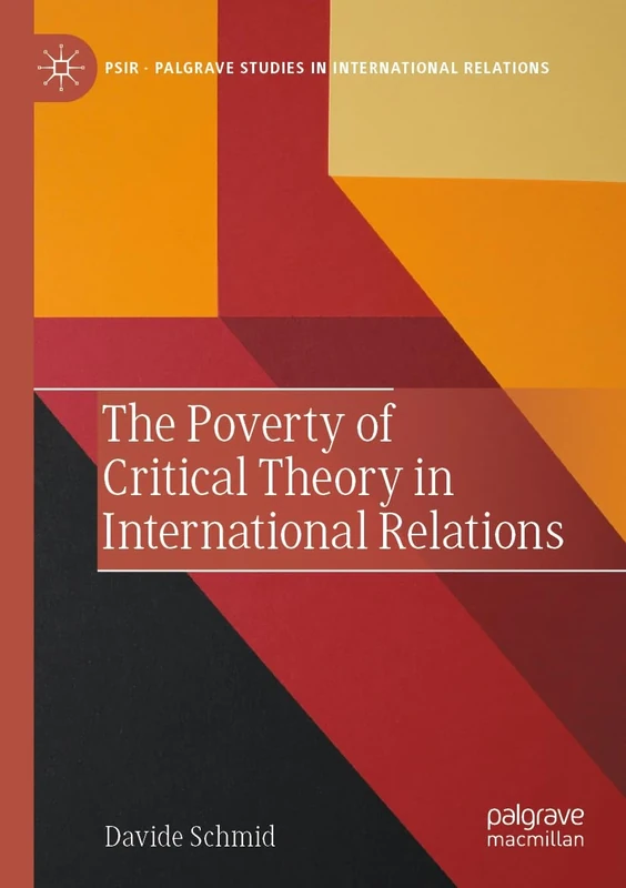 The Poverty of Critical Theory in International Relations (Palgrave Studies in International Relations)