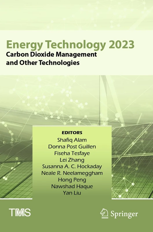 Energy Technology 2023: Carbon Dioxide Management and Other Technologies (The Minerals, Metals & Materials Series)