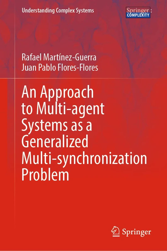 An Approach to Multi-agent Systems as a Generalized Multi-synchronization Problem (Understanding Complex Systems)