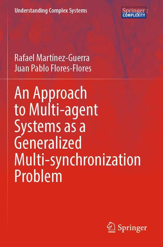 An Approach to Multi-agent Systems as a Generalized Multi-synchronization Problem (Understanding Complex Systems)
