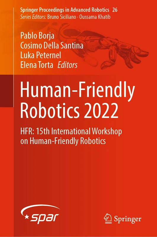 Springer Human-Friendly Robotics 2022 - HFR Workshop Book