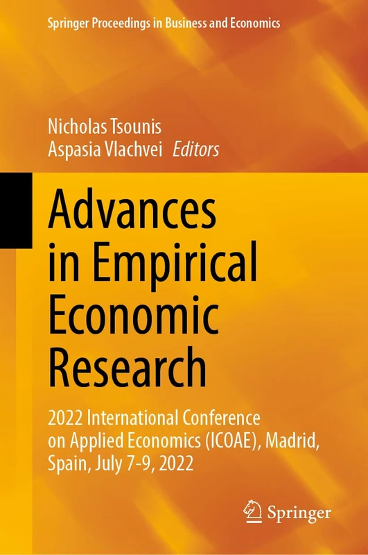 Advances in Empirical Economic Research: 2022 International Conference on Applied Economics (ICOAE), Madrid, Spain, July 7-9, 2022 (Springer Proceedings in Business and Economics)