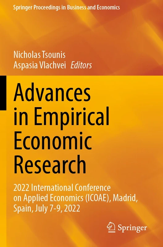 Advances in Empirical Economic Research: 2022 International Conference on Applied Economics (ICOAE), Madrid, Spain, July 7-9, 2022 (Springer Proceedings in Business and Economics)