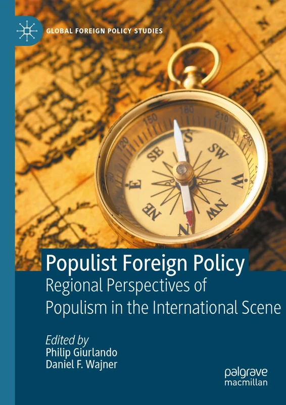 Populist Foreign Policy: Regional Perspectives of Populism in the International Scene (Global Foreign Policy Studies)