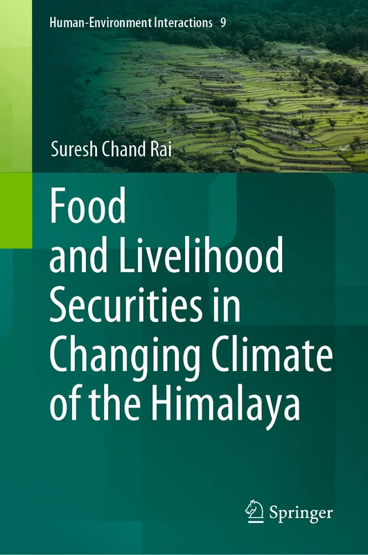 Food and Livelihood Securities in Changing Climate of the Himalaya: 9 (Human-Environment Interactions, 9)