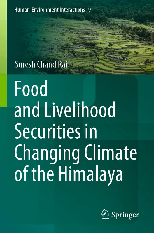 Food and Livelihood Securities in Changing Climate of the Himalaya: 9 (Human-Environment Interactions, 9)