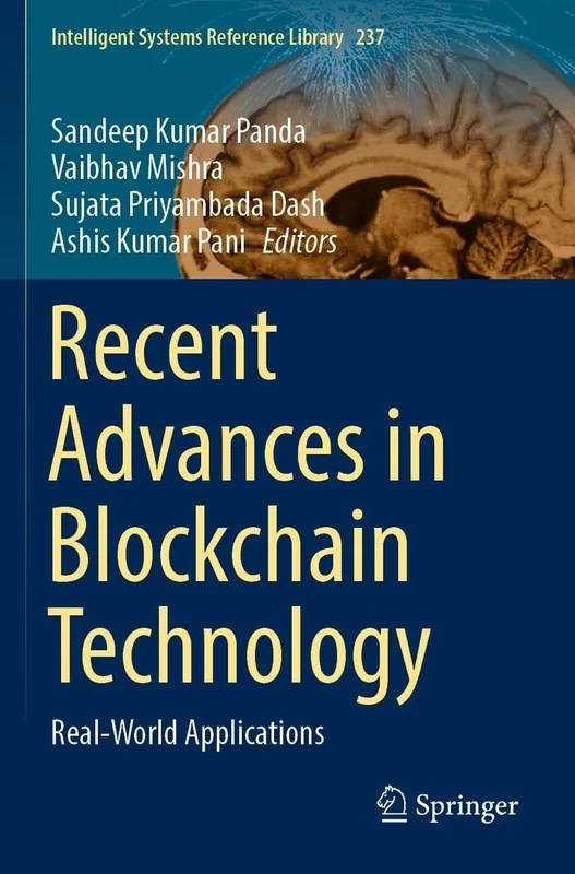 Recent Advances in Blockchain Technology: Real-World Applications: 237 (Intelligent Systems Reference Library, 237)