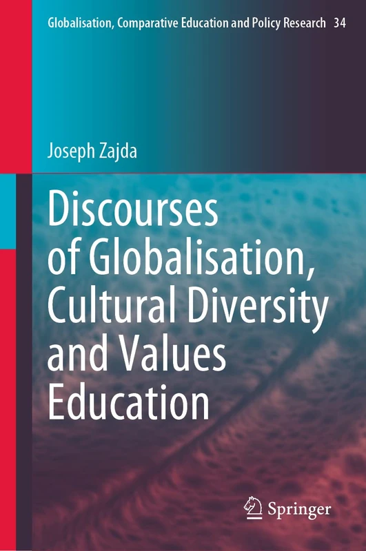 Discourses of Globalisation, Cultural Diversity and Values Education: 34 (Globalisation, Comparative Education and Policy Research, 34)