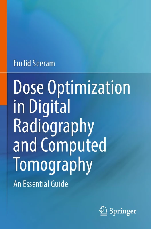 Dose Optimization in Digital Radiography and Computed Tomography: An Essential Guide