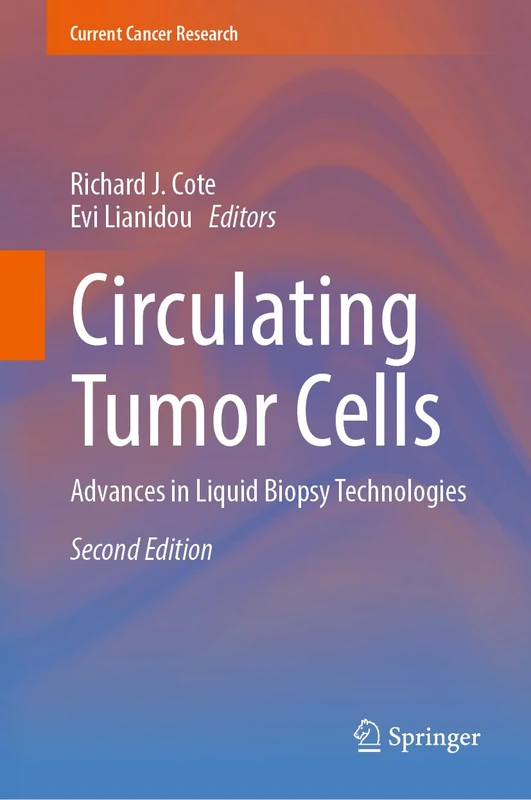 Circulating Tumor Cells: Advances in Liquid Biopsy Technologies (Current Cancer Research)