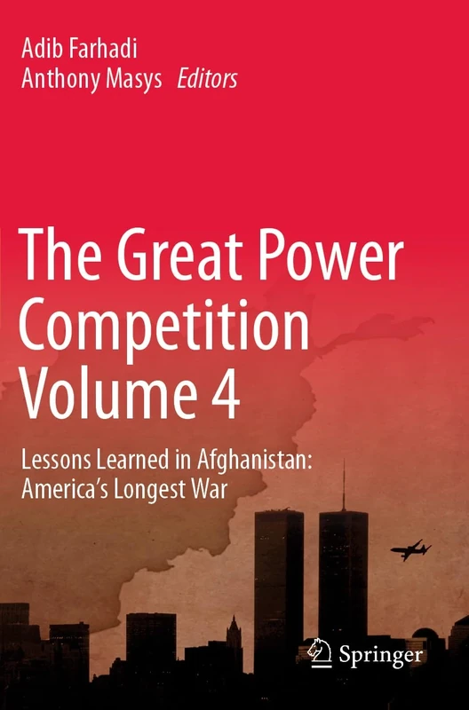 The Great Power Competition Volume 4: Lessons Learned in Afghanistan: America’s Longest War