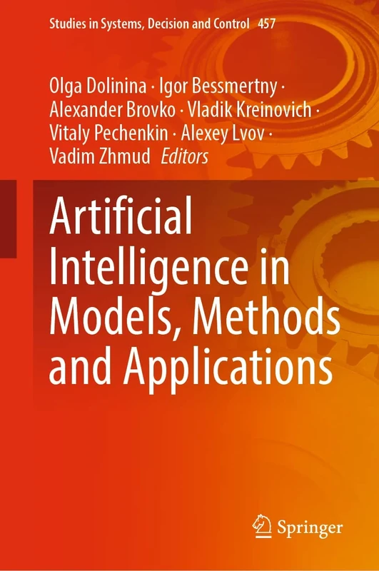 Artificial Intelligence in Models, Methods and Applications: 457 (Studies in Systems, Decision and Control, 457)