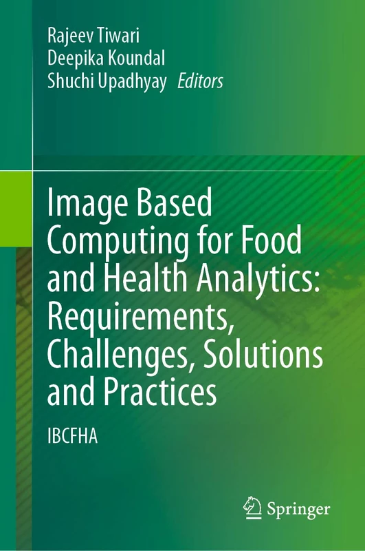 Image Based Computing for Food and Health Analytics: Requirements, Challenges, Solutions and Practices: IBCFHA - Image 1
