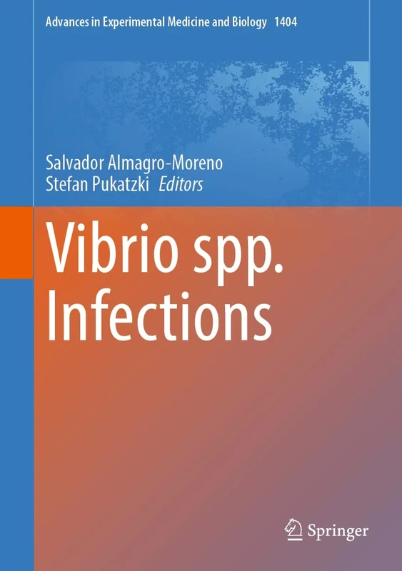 Vibrio spp. Infections: 1404 (Advances in Experimental Medicine and Biology, 1404)